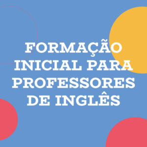 FORMAÇÃO INICIAL PARA PROFESSORES DE INGLÊS